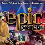 Tiny Epic Crimes chez Gamelyn Games, bientôt sur KS (1-4 joueurs,14 ans et +, 45 minutes)