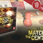 Match of the Century : un jeu à 2 visant à manipuler l’endurance mentale de l’adversaire lors d’un tournoi d’Echecs, annoncé chez Capstone Games (même gamme que Watergate) / disponibilité fin Septembre en anglais